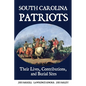 South Carolina Patriots: Their Lives, Contributions, and Burial Sites - Paperback