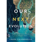 Our Next Evolution: Transforming Collaborative Leadership to Shape Our Planet's Future - Hardcover