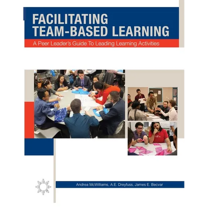 Facilitating Team-Based Learning: A Peer Leader's Guide to Leading Learning Activities - Paperback