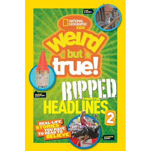 Weird But True! Ripped from the Headlines 2: Real-Life Stories You Have to Read to Believe - Paperback