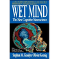 Wet Mind: The New Cognitive Neuroscience - Paperback
