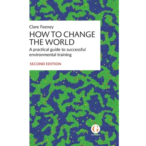 How to Change the World: A practical guide to successful environmental training - Hardcover