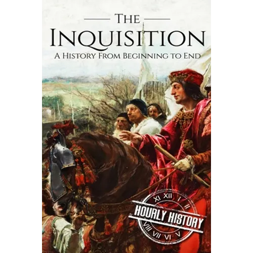 The Inquisition: A History From Beginning to End - Paperback