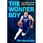 The Wonder Boy: Luka Doncic and the Curse of Greatness - Hardcover