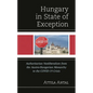 Hungary in State of Exception: Authoritarian Neoliberalism from the Austro-Hungarian Monarchy to the COVID-19 Crisis - Hardcover