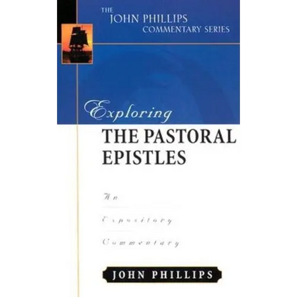 Exploring the Pastoral Epistles: An Expository Commentary - Hardcover