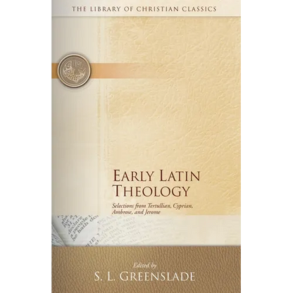 Early Latin Theology: Selections from Tertullian, Cyprian, Ambrose, and Jerome - Paperback