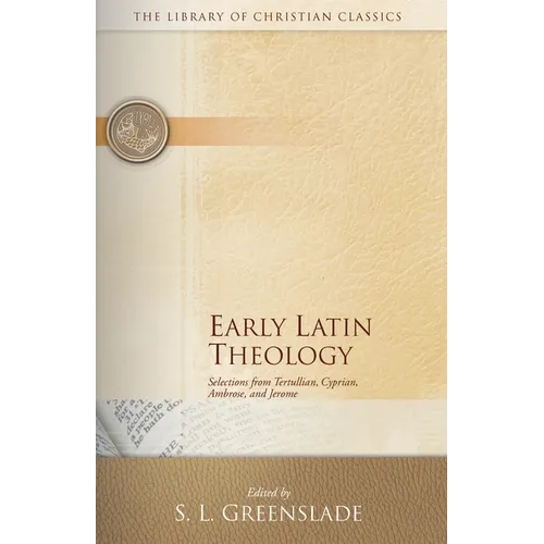 Early Latin Theology: Selections from Tertullian, Cyprian, Ambrose, and Jerome - Paperback