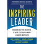 The Inspiring Leader: Unlocking the Secrets of How Extraordinary Leaders Motivate - Hardcover