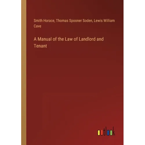 A Manual of the Law of Landlord and Tenant - Paperback