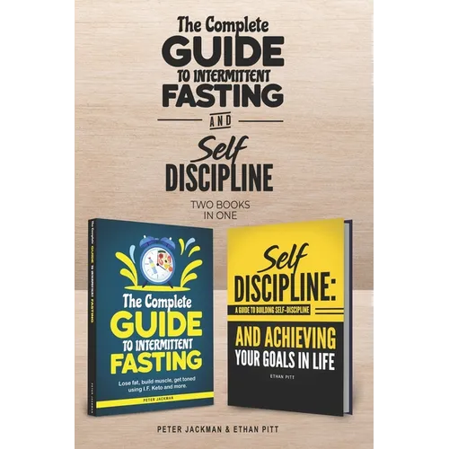 The Complete Guide to Intermittent Fasting & Self Discipline (2 books): Lose fat and get toned....and learn how to be a more determined person, harnes - Paperback