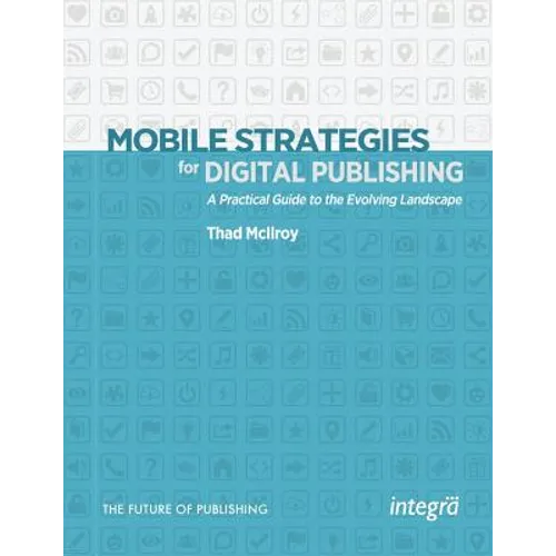 Mobile Strategies for Digital Publishing: A Practical Guide to the Evolving Landscape - Paperback