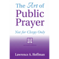 The Art of Public Prayer (2nd Edition): Not for Clergy Only - Hardcover