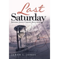 Last Saturday: Before Jesus Christ Returns - Hardcover