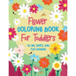 Flower Coloring Book For Toddlers: 30 Big, Simple & Fun Designs of Real Flowers for Kids Ages 2-4: Sunflowers, Daisies, Tulips, Lilies, Roses and More - Paperback