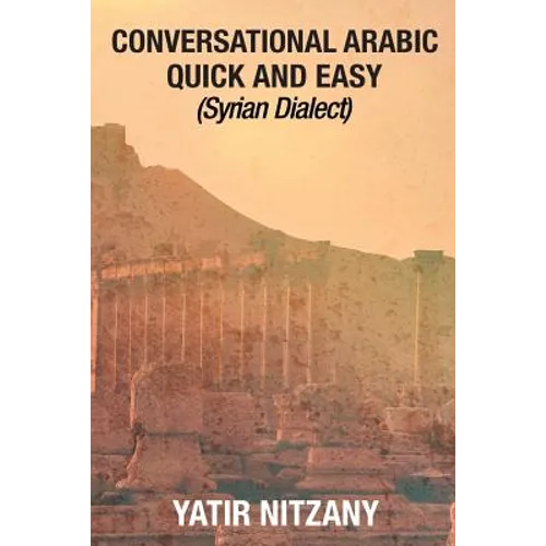 Conversational Arabic Quick and Easy: Syrian Dialect - Paperback