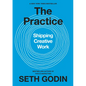 The Practice: Shipping Creative Work - Hardcover