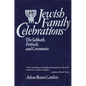 Jewish Family Celebrations: The Sabbath, Festivals, and Ceremonies - Paperback
