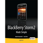 Blackberry Storm2 Made Simple: Written for the Storm 9500 and 9530, and the Storm2 9520, 9530, and 9550 - Paperback