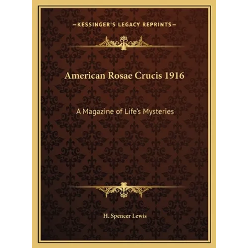 American Rosae Crucis 1916: A Magazine of Life's Mysteries - Hardcover