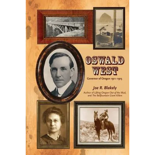 Oswald West: Governor of Oregon 1911-1915 - Paperback