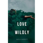 Love Wildly - Paperback