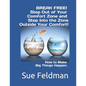 BREAK FREE! Step Out of Your Comfort Zone and Step Into the Zone Outside Your Comfort!: How to Make Big Things Happen. - Paperback
