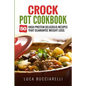 Crock Pot Cookbook: 50 High Protein Delicious Recipes That Guarantee Weight Loss - Paperback