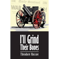 I'll Grind Their Bones - Paperback