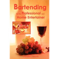 Bartending for the Professional and Home Entertainer - Paperback