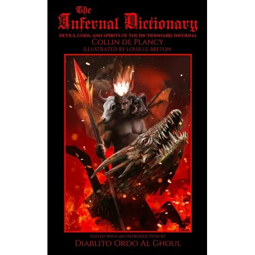The Infernal Dictionary: Devils, Gods, and Spirits of the Dictionnaire Infernal - Paperback