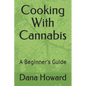 Cooking With Cannabis: A Beginner's Guide - Paperback