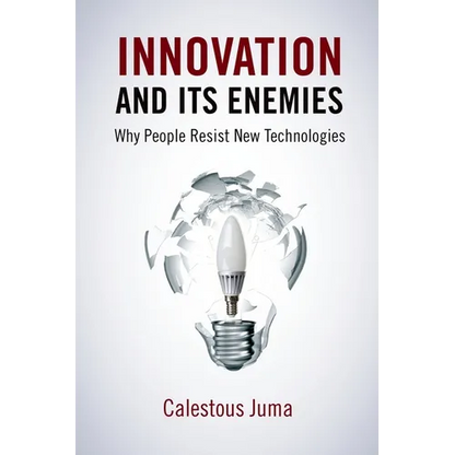 Innovation and Its Enemies: Why People Resist New Technologies - Hardcover