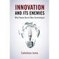 Innovation and Its Enemies: Why People Resist New Technologies - Hardcover