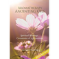 Aromatherapy Anointing Oils, Revised & Expanded: Spiritual Blessings, Ceremonies, and Affirmations - Paperback