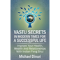 Vastu Secrets in Modern Times for A Successful Life: Improve Your Health, Wealth And Relationships With Indian Feng Shui - Paperback