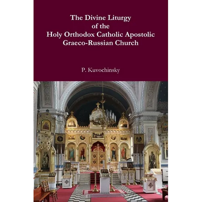 The Divine Liturgy of the Holy Orthodox Catholic Apostolic Graeco-Russian Church - Paperback