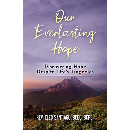 Our Everlasting Hope: Discovering Hope Despite Life's Tragedies - Paperback
