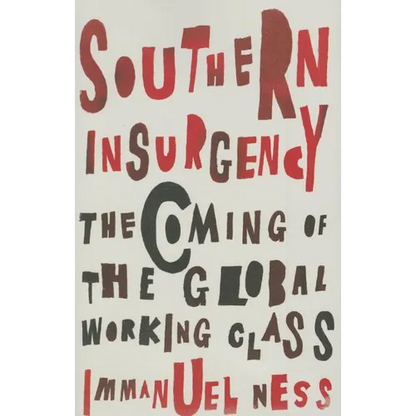 Southern Insurgency: The Coming of the Global Working Class - Paperback
