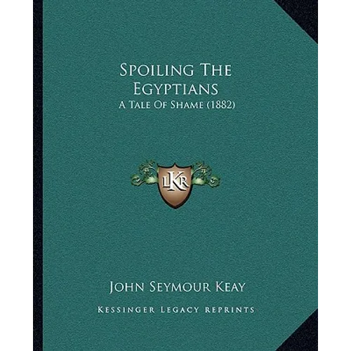 Spoiling The Egyptians: A Tale Of Shame (1882) - Paperback