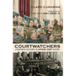 Courtwatchers: Eyewitness Accounts in Supreme Court History - Paperback