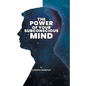 The Power of Your Subconscious Mind: The Power Of Your Subconscious Mind: Joseph Denis Murphy dives into Psychology, Philosophy, and Spirituality - Paperback