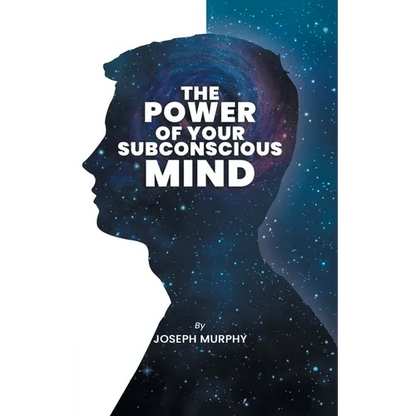 The Power of Your Subconscious Mind: The Power Of Your Subconscious Mind: Joseph Denis Murphy dives into Psychology, Philosophy, and Spirituality - Paperback