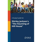 A Study Guide for Shirley Jackson's "The Haunting of Hill House" - Paperback