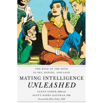 Mating Intelligence Unleashed: The Role of the Mind in Sex, Dating, and Love - Hardcover