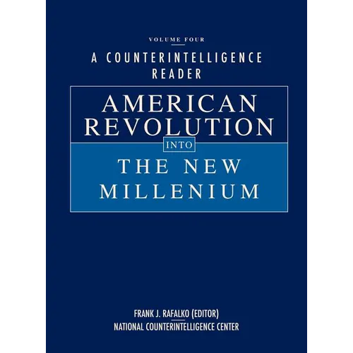 A Counterintelligence Reader, Volume IV: American Revolution into the New Millenium - Hardcover