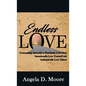 Endless Love: Overcoming Adversity to Relentlessly Love God, Intentionally Love Yourself, and Authentically Love Others - Hardcover