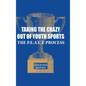Taking the Crazy Out of Youth Sports: The P.E.A.C.E. Process - Hardcover