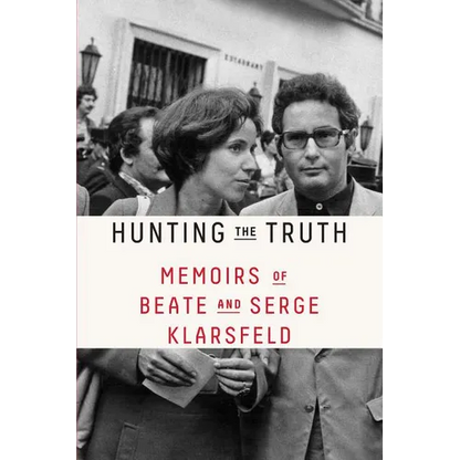 Hunting the Truth: Memoirs of Beate and Serge Klarsfeld - Paperback