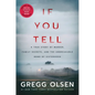 If You Tell: A True Story of Murder, Family Secrets, and the Unbreakable Bond of Sisterhood - Hardcover